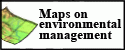 Maps on environmental management